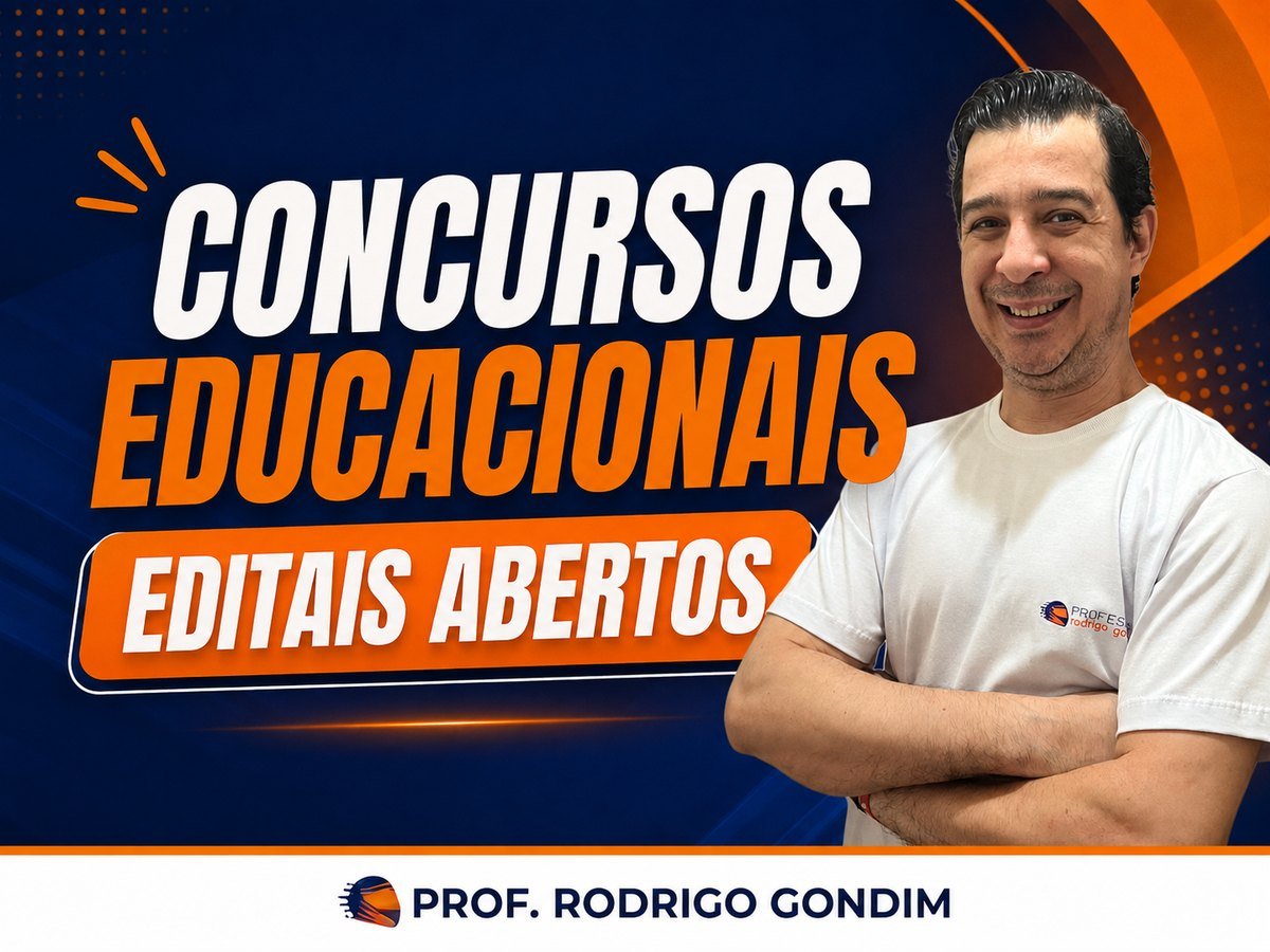 Concursos educacionais com editais abertos — Prof. Rodrigo Gondim